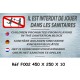 PANNEAU INTERDIT JOUER DANS SANITAIRE 4L - 450 X 250 X 10