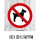 LOGO PORTE CHIEN INTERDIT - 100 X 100 X 3